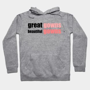 great gowns, beautiful gowns Hoodie